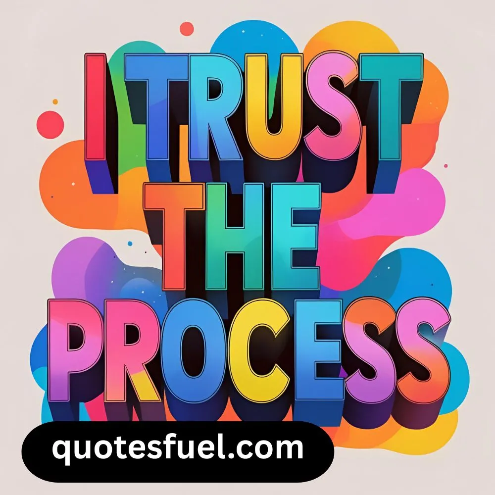 I Trust the Process Quotes