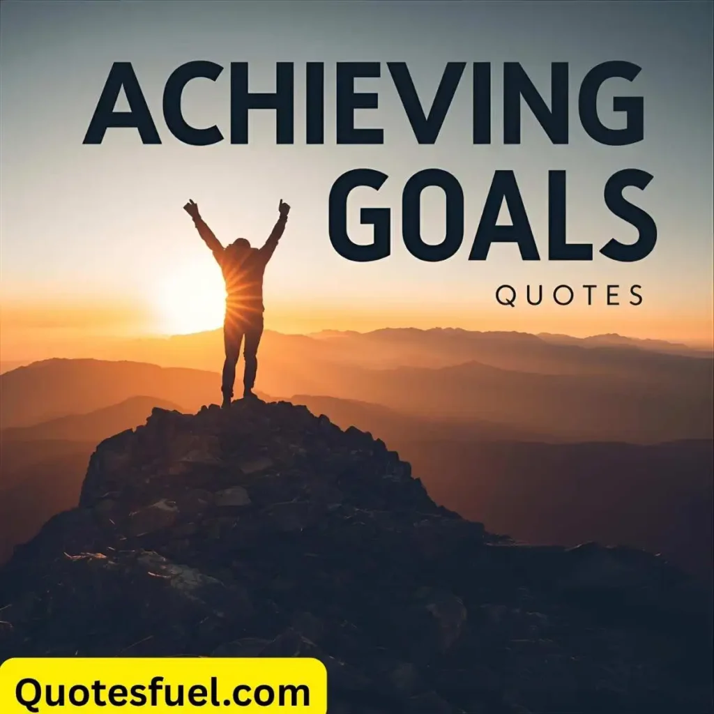 Achieving Goals Quotes