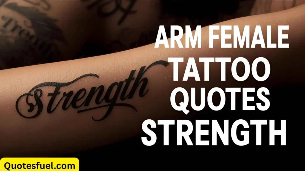 Arm Female Tattoo Quotes About Strength