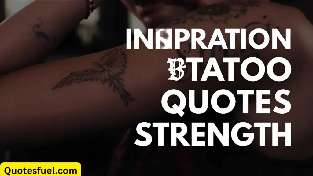 Inspirational Female Tattoo Quotes About Strength