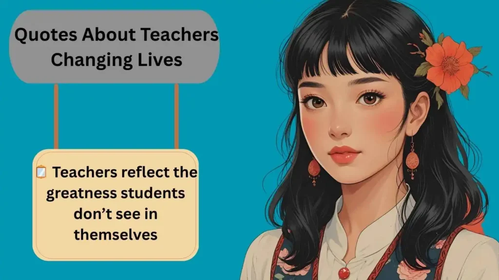 Quotes About Teachers Changing Lives