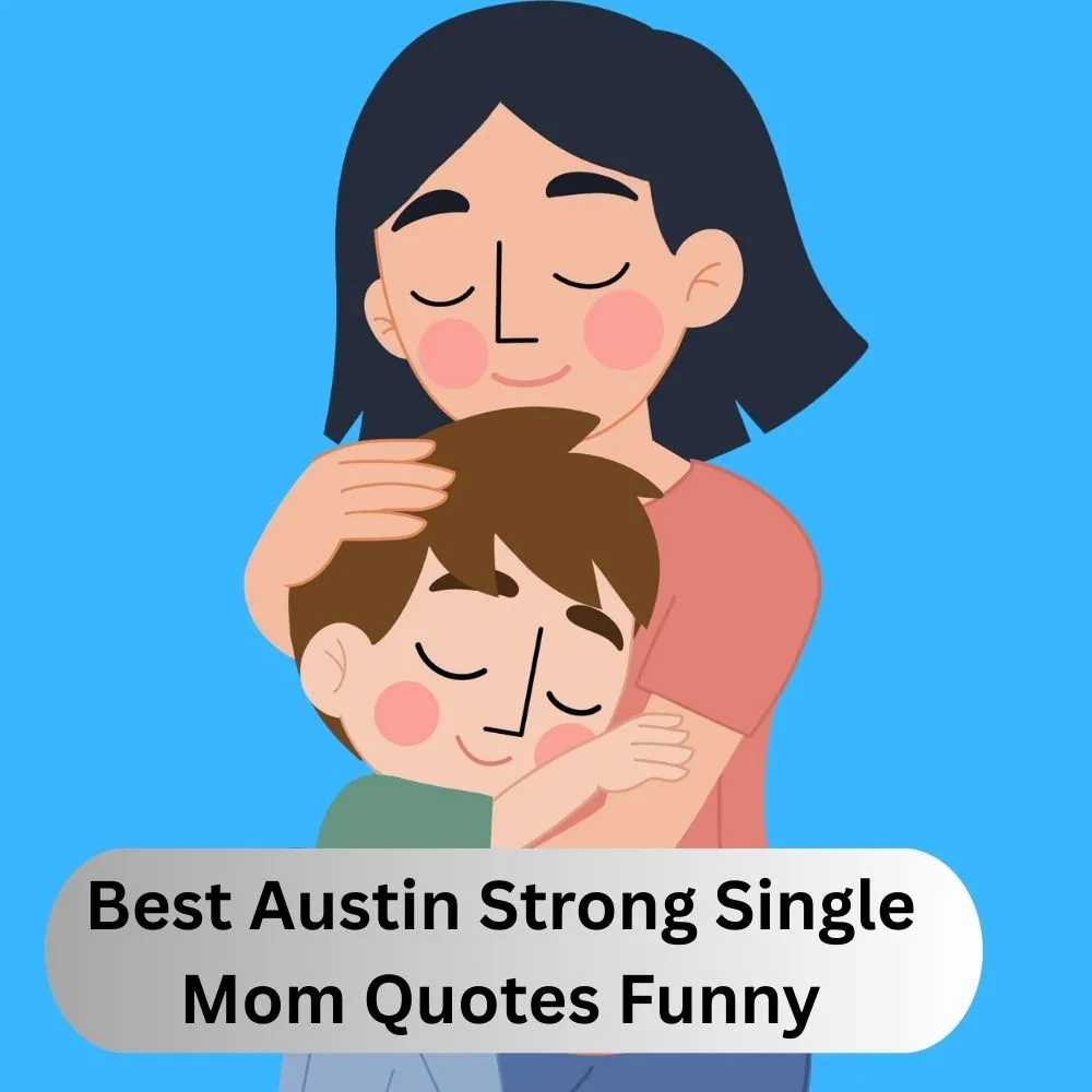 Best Austin Strong Single Mom Quotes Funny