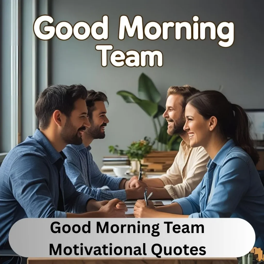 Good Morning Team Motivational Quotes
